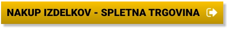 NAKUP IZDELKOV - SPLETNA TRGOVINA NAKUP IZDELKOV - SPLETNA TRGOVINA